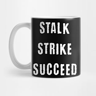 Stalk strike succeed Mug